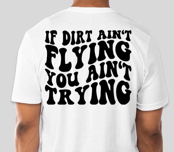 If Dirt Aint Flying Racing T-Shirt