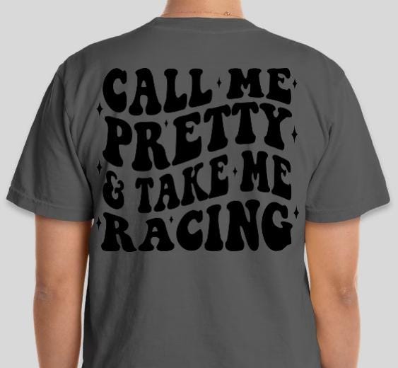Call Me Pretty & Take Me Racing Shirt