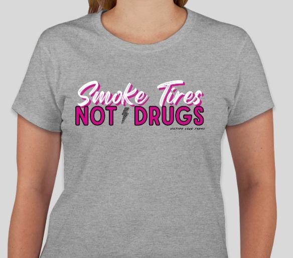 SMOKE TIRES Not Drugs shirt