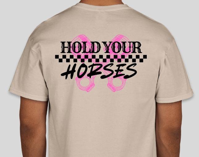 Hold Your Horses Pink Piston Racing Shirt