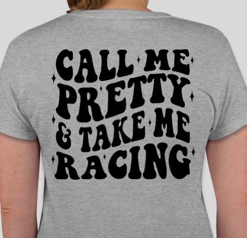 Call Me Pretty & Take Me Racing Shirt