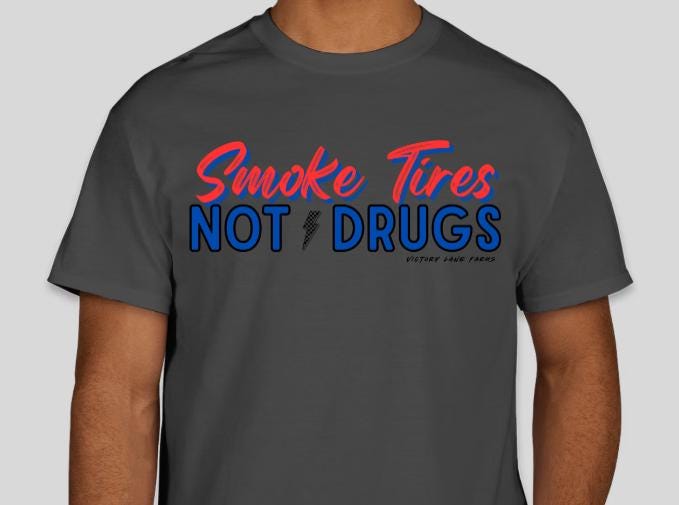 SMOKE TIRES Not Drugs shirt