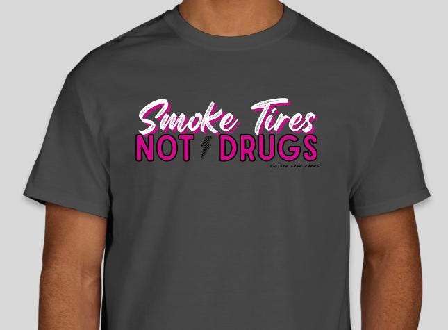 SMOKE TIRES Not Drugs shirt