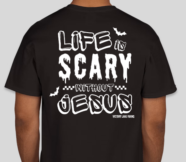 Life is Scary Without Jesus T-Shirt