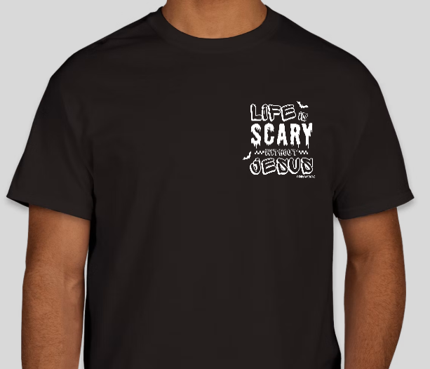 Life is Scary Without Jesus T-Shirt