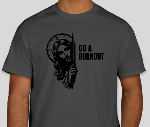 Jesus Do A Burnout Racing Shirt
