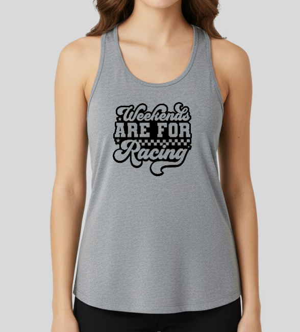 WEEKENDS ARE FOR RACING Ladies Tank