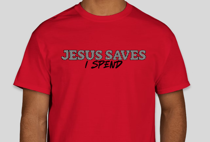 Jesus Saves I Spend Racing Shirt