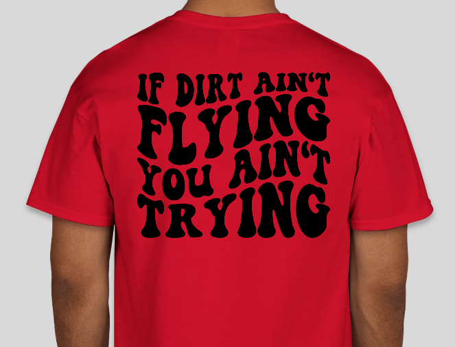 If Dirt Aint Flying Racing T-Shirt
