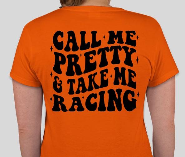 Call Me Pretty & Take Me Racing Shirt