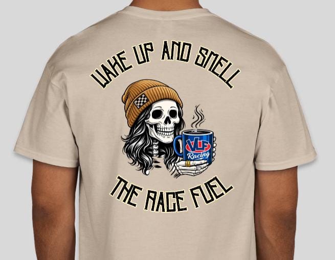 Wake Up and Smell The Race Fuel Shirt FEMALE