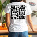 Call Me Pretty & Take Me Racing Shirt