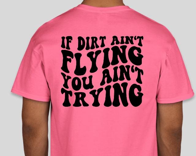 If Dirt Aint Flying Racing T-Shirt