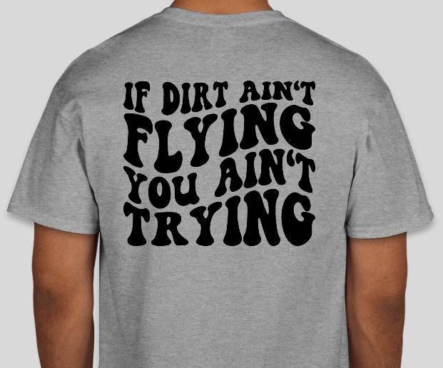 If Dirt Aint Flying Racing T-Shirt