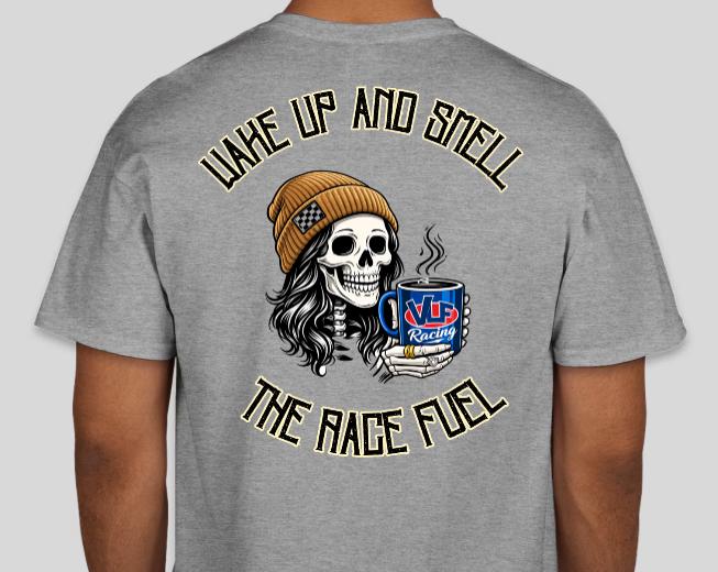 Wake Up and Smell The Race Fuel Shirt FEMALE
