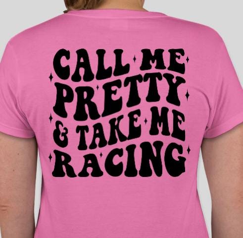 Call Me Pretty & Take Me Racing Shirt